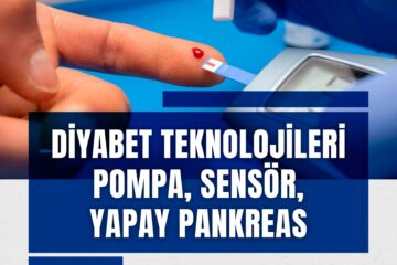 Diyabet Teknolojileri: Pompa, Sensör, Yapay Pankreas